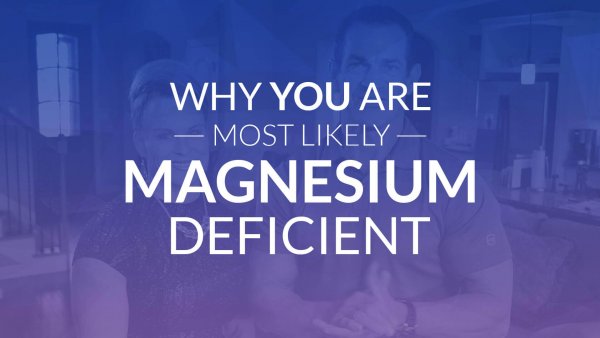 Why You Are Most Likely Magnesium Deficient